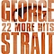 George Strait - 22 More Hits альбом