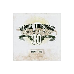 George Thorogood - Greatest Hits: 30 Years Of Rock album