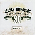 George Thorogood - Greatest Hits: 30 Years Of Rock альбом