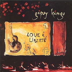Gipsy Kings - Love &amp; Liberte album
