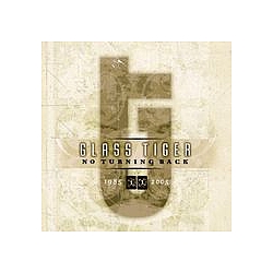 Glass Tiger - No Turning Back (1985-2005) album