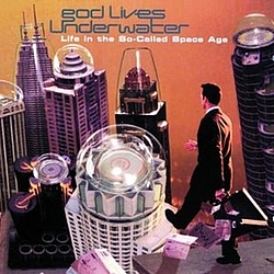 God Lives Underwater - Life In The So-Called Space Age альбом