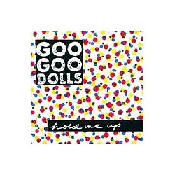 Goo Goo Dolls - Hold Me Up альбом