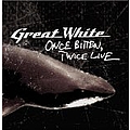 Great White - Once Bitten, Twice Live альбом