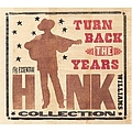 Hank Williams - Turn Back The Years: The Essential Hank Williams Collection album