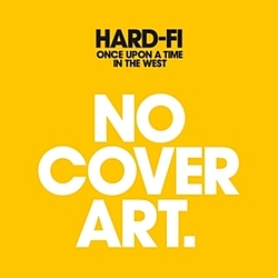 Hard-Fi - Once Upon A Time In The West album