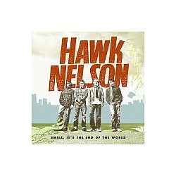 Hawk Nelson - Smile, It&#039;s The End Of The World album