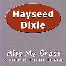 Hayseed Dixie - Kiss My Grass - A Hillbilly Tribute To Kiss album