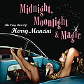 Henry Mancini - Midnight, Moonlight &amp; Magic: The Very Best Of Henry Mancini album