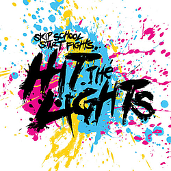 Hit The Lights - Skip School, Start Fights альбом