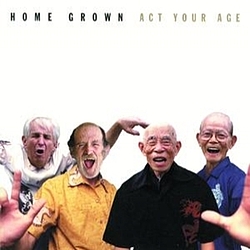 Home Grown - Act Your Age альбом