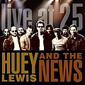 Huey Lewis &amp; The News - Live At 25 альбом