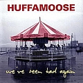 Huffamoose - We&#039;ve Been Had Again альбом