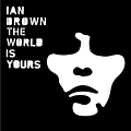 Ian Brown - The World Is Yours album