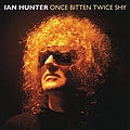 Ian Hunter - Once Bitten Twice Shy album