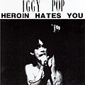 Iggy Pop - Heroin Hates You album
