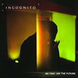 Incognito - No Time Like The Future album