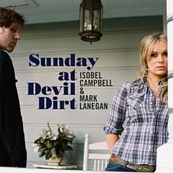 Isobel Campbell &amp; Mark Lanegan - Sunday At Devil Dirt альбом