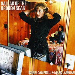 Isobel Campbell &amp; Mark Lanegan - Ballad Of The Broken Seas альбом