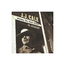 J.J. Cale - Anyway The Wind Blows: The Anthology альбом