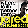 Jared Anderson - Where Faith Comes From альбом