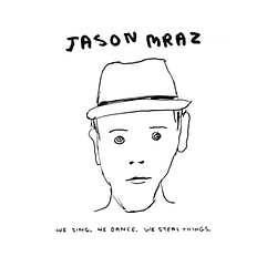 Jason Mraz Feat. Colbie Caillat - We Sing. We Dance. We Steal Things (Bonus Track Version) album