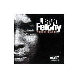 Jayo Felony - Watcha Gonna Do album