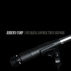 Jeremy Camp - Speaking Louder Than Before альбом