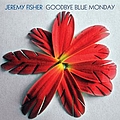 Jeremy Fisher - Goodbye Blue Monday альбом