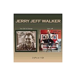 Jerry Jeff Walker - Too Old To Change/Jerry Jeff album