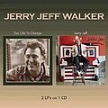 Jerry Jeff Walker - Too Old To Change/Jerry Jeff album