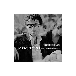 Jesse Harris &amp; The Ferdinandos - While The Music Lasts album