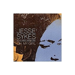Jesse Sykes &amp; The Sweet Hereafter - Oh, My Girl альбом