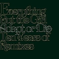 Everything But The Girl - Adapt Or Die: 10 Years Of Remixes альбом