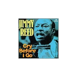 Jimmy Reed - Cry Before I Go album