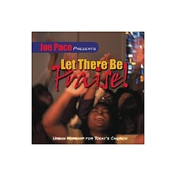 Joe Pace - Joe Pace Presents: Let There Be Praise! альбом