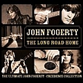 John Fogerty - The Long Road Home: The Ultimate John Fogerty - Creedence Collection album