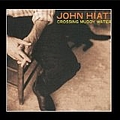 John Hiatt - Crossing Muddy Waters album