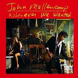John Mellencamp - Whenever We Wanted альбом