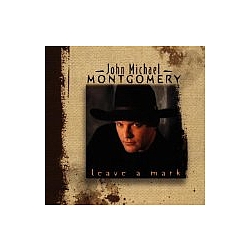 John Michael Montgomery - Leave A Mark album