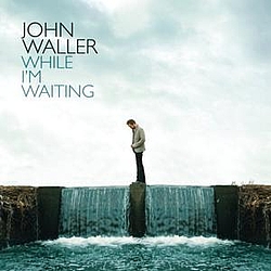 John Waller - While I&#039;m Waiting альбом