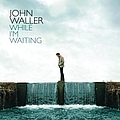 John Waller - While I&#039;m Waiting album