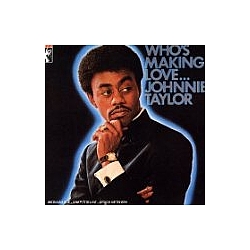 Johnnie Taylor - Who&#039;s Making Love альбом