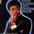 Johnnie Taylor - Who&#039;s Making Love album