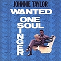 Johnnie Taylor - Wanted: One Soul Singer альбом