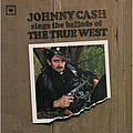 Johnny Cash - Sings The Ballads Of The True West album