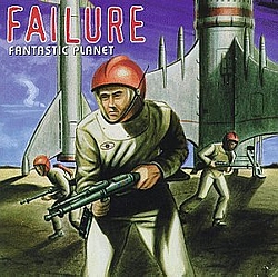 Failure - Fantastic Planet альбом