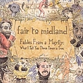 Fair To Midland - Fables Of A Mayfly: What I Tell You 3 Times Is True альбом