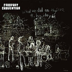 Fairport Convention - What We Did On Our Holidays альбом