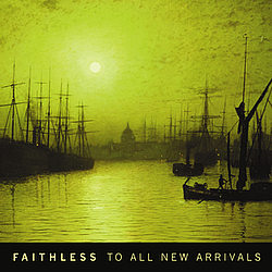Faithless - To All New Arrivals album